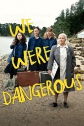 Nonton Film We Were Dangerous 2024 JF Sub Indo