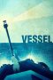 Nonton Film Vessel 2014 JF Sub Indo Nonton Film Vessel 2014 JF Sub Indo