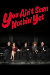 Nonton Film You Ain’t Seen Nothin’ Yet 2012 JF Sub Indo