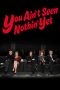 Nonton Film You Ain’t Seen Nothin’ Yet 2012 JF Sub Indo Nonton Film You Ain’t Seen Nothin’ Yet 2012 JF Sub Indo
