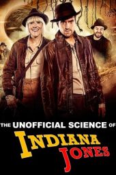Nonton Film The Unofficial Science of Indiana Jones 2024 JF Sub Indo
