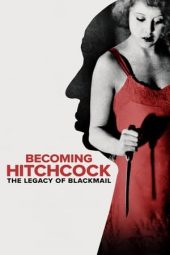 Nonton Film Becoming Hitchcock: The Legacy of Blackmail 2024 JF Sub Indo