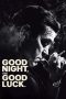 Nonton Film Good Night, and Good Luck 2025 JF Sub Indo Nonton Film Good Night, and Good Luck 2025 JF Sub Indo