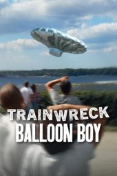 Nonton Film Trainwreck: Balloon Boy 2025 JF Sub Indo