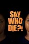Nonton Film Say Who Die 2025 Sub Indo Nonton Film Say Who Die 2025 Sub Indo