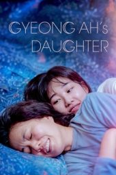 Nonton Film Gyeong-ah’s Daughter 2022 Sub Indo