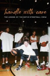 Nonton Film Handle with Care: The Legend of the Notic Streetball Crew 2021 JF Sub Indo