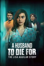Nonton Film A Husband to Die For: The Lisa Aguilar Story 2025 Sub Indo