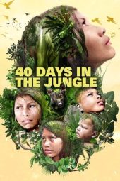 Nonton Film 40 Days Lost in the Jungle 2024 Sub Indo