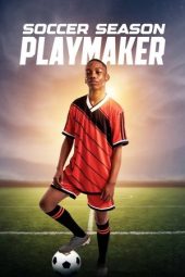 Nonton Film Soccer Season: Playmaker 2025 Sub Indo