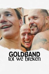 Nonton Film Goldband: Tot We Breken 2025 Sub Indo