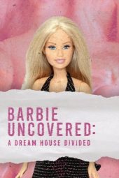 Nonton Film Barbie Uncovered: A Dream House Divided 2024 JF Sub Indo
