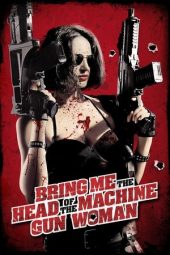 Nonton Film Bring Me the Head of the Machine Gun Woman 2012 Sub Indo