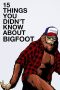 Nonton Film 15 Things You Didn’t Know About Bigfoot 2019 JF Sub Indo Nonton Film 15 Things You Didn’t Know About Bigfoot 2019 JF Sub Indo