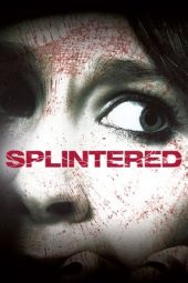 Nonton Film Splintered 2010 Sub Indo