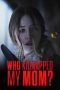 Nonton Film Who Kidnapped My Mom? 2022 JF Sub Indo Nonton Film Who Kidnapped My Mom? 2022 JF Sub Indo