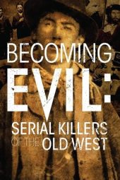 Nonton Film Becoming Evil: Serial Killers of the Old West 2021 Sub Indo