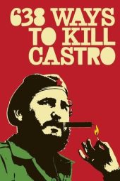 Nonton Film 638 Ways to Kill Castro 2006 Sub Indo