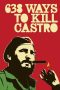 Nonton Film 638 Ways to Kill Castro 2006 Sub Indo Nonton Film 638 Ways to Kill Castro 2006 Sub Indo